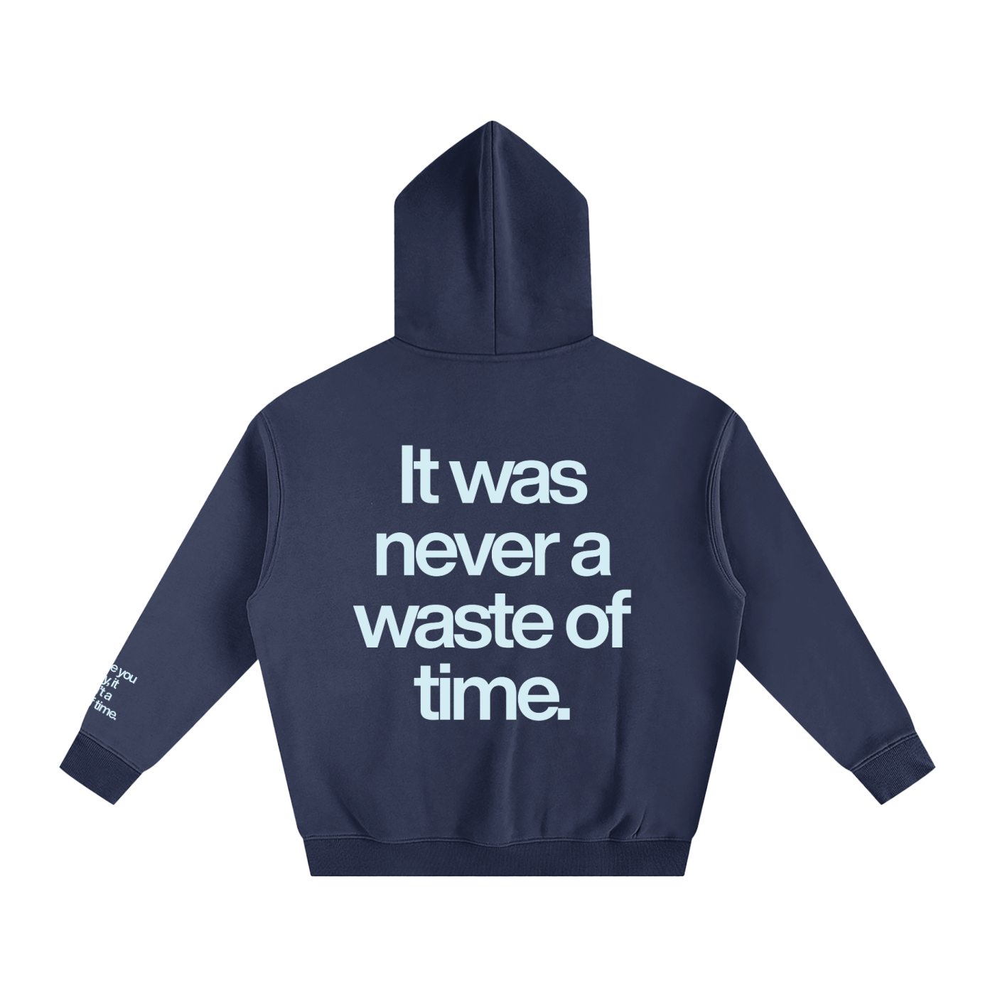 IT WAS NEVER A WASTE OF TIME.