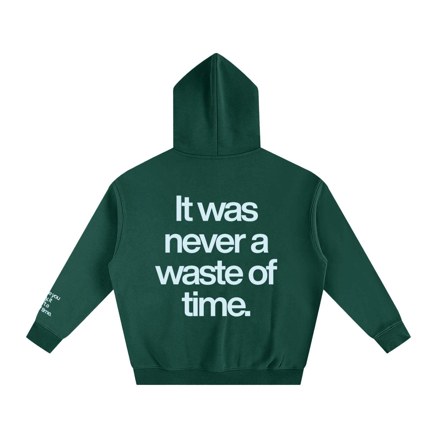 IT WAS NEVER A WASTE OF TIME.