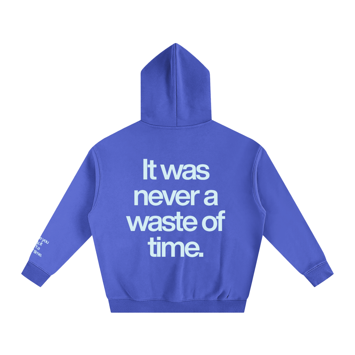 IT WAS NEVER A WASTE OF TIME.
